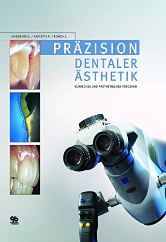 Präzision dentaler Ästhetik: Klinische und zahntechnische Aspekte - Domenico Massironi / Romeo Pasce