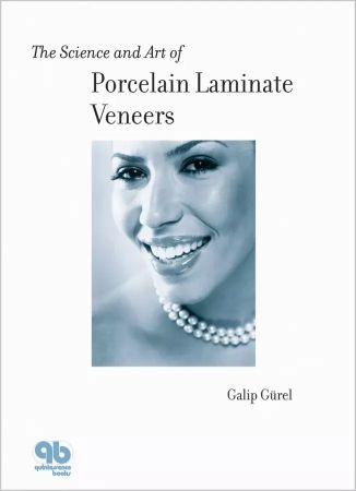 The Science and Art of Porcelain Laminate Veneers - Galip Gürel
