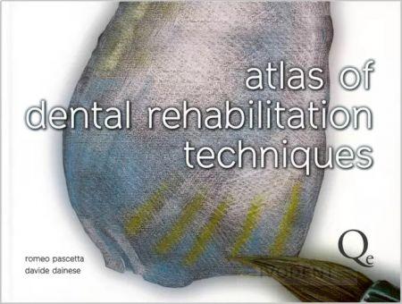 Atlas of Dental Rehabilitation Techniques - Romeo Pascetta / Davide Dainese