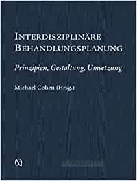 Interdisziplinäre Behandlungsplanung Prinzipien, Gestaltung, Umsetzung